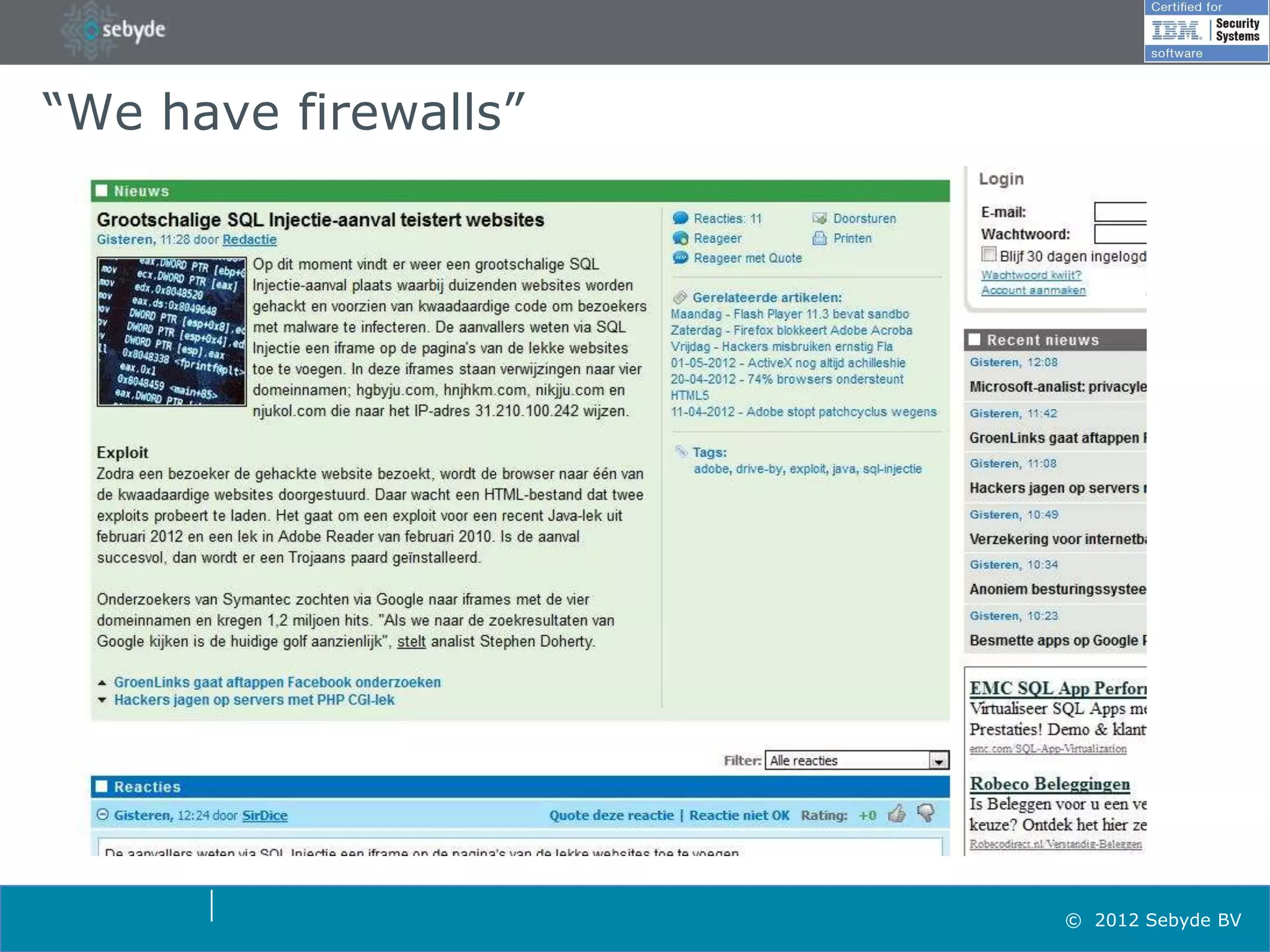 “We have firewalls”




                      © 2012 Sebyde BV
 