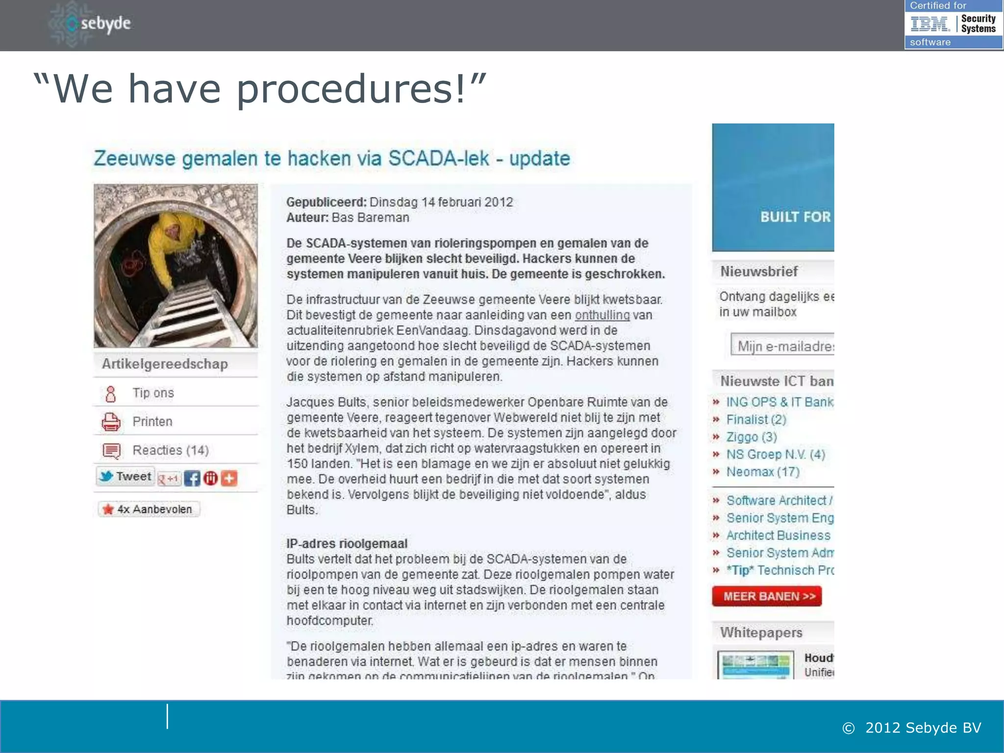 “We have procedures!”




                        © 2012 Sebyde BV
 