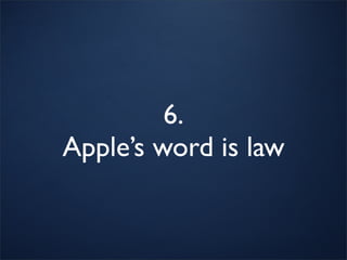 6.
Apple’s word is law
 