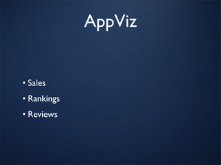 AppViz


• Sales
• Rankings
• Reviews
 
