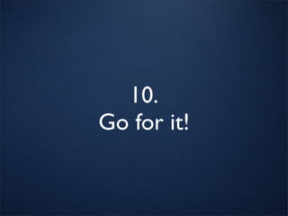 10.
Go for it!
 