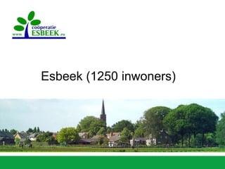 Esbeek (1250 inwoners)
 