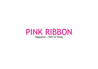 PINK RIBBONMagazine | Viët Ta Trong
 