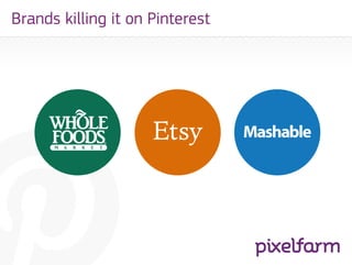 Brands killing it on Pinterest
 
