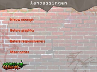 Nieuw concept

Betere graphics

Betere responsiveness

Meer opties
 