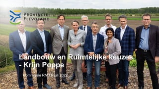 Landbouw en Ruimtelijke keuzes
- Krijn Poppe
Commissie RND 6 juli 2022
 
