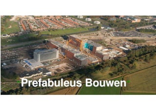 “Prefabuleus   Bouwen”
               Bouwen
 