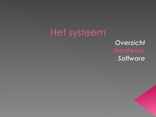 Het systeem 
