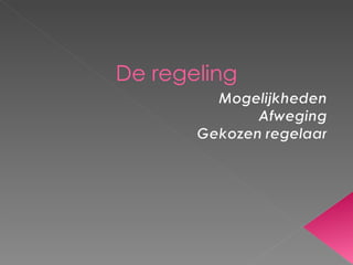 De regeling 
