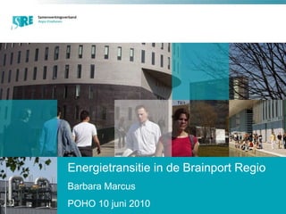Energietransitie in de Brainport Regio  Barbara Marcus POHO 10 juni 2010 