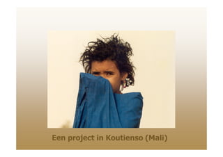 Een project in Koutienso (Mali)

 