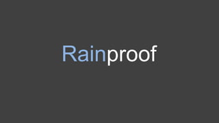 Rainproof
 