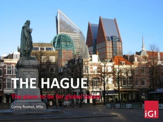 THE HAGUE
The place to be for global talent
Conny Roobol, MSc
 