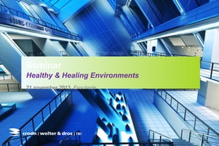 Seminar
Healthy & Healing Environments
21 november 2013, Enschede

 
