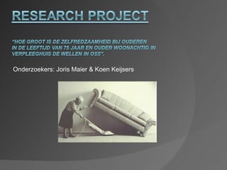 Onderzoekers: Joris Maier & Koen Keijsers 