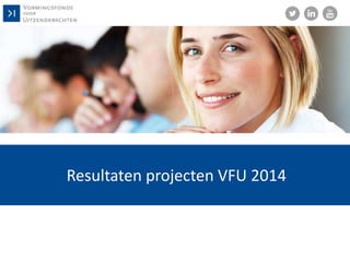 Resultaten projecten VFU 2014
 
