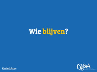 Wie blijven?
 