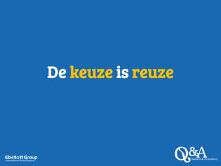 De keuze is reuze
 