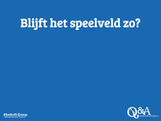 Blijft het speelveld zo?
 