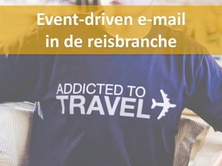 Event-driven e-mail
in de reisbranche

 