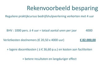 Samenwerking tussen ROC en      praktijkopleider; doorlopende leerlijnen  Verlaging  ziekteverzuim