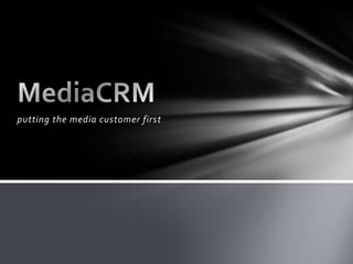 putting the media customer first MediaCRM 