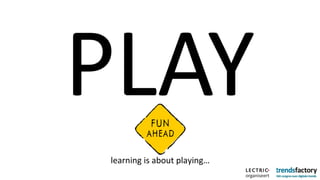 PLAY learning is about playing… 