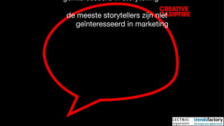een interessant probleem sommige marketiers zijn niet geïnteresseerd in storytelling   de meeste storytellers zijn niet    geïnteresseerd in marketing 