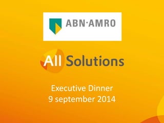 Executive Dinner 
9 september 2014 
 