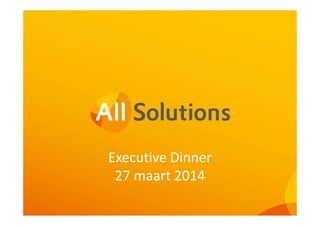 Executive Dinner
27 maart 2014
 