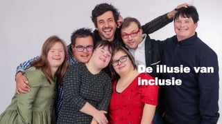 De illusie van
inclusie
 