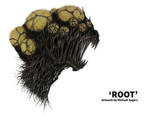 ‘ROOT’
Artwork by Michaël Segers
 