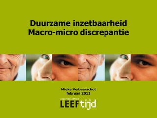 Duurzame inzetbaarheid
Macro-micro discrepantie




       Mieke Verbaarschot
          februari 2011
 