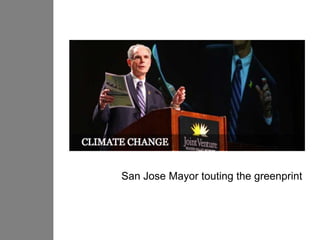 San Jose Mayor touting the greenprint
 