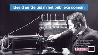 Beeld en Geluid in het publieke domein
Still uit: 30 jaar radio-techniek,
Polygoon Hollands Nieuws van
week 10 uit 1948, publiek
domein (per 1-1-2019)
 