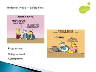 Kinder(en)Media – Safety First Programma: Veilig internet Cyberpesten 