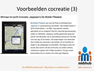 Voorbeelden cocreatie (3)




  De MKB-Kredietcoach. Waardeert u ondernemen.
 