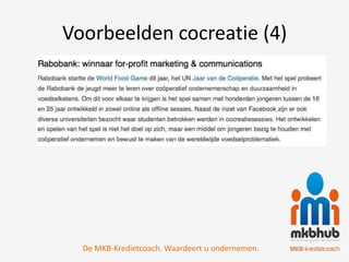 Voorbeelden cocreatie (4)




  De MKB-Kredietcoach. Waardeert u ondernemen.
 