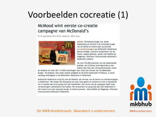 Voorbeelden cocreatie (1)




  De MKB-Kredietcoach. Waardeert u ondernemen.
 