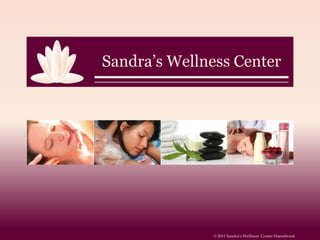 Sandra’s Wellness Center © 2011 Sandra’sWellness  Center Hoensbroek 