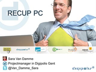 • Sara Van Damme
• Projectmanager in Digipolis Gent
• @Van_Damme_Sara
 