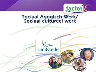 Sociaal Agogisch Werk/ Sociaal cultureel werk 