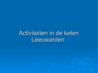Activiteiten in de keten Leeuwarden  