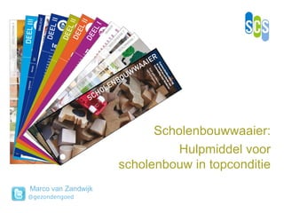 Marco van Zandwijk Scholenbouwwaaier: Hulpmiddel voor scholenbouw in topconditie @gezondengoed 