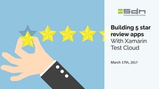 www.bestppt.com
Building 5 star
review apps
With Xamarin
Test Cloud
March 17th, 2017
 