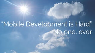 www.bestppt.com
“Mobile Development is Hard”
- No one, ever
 
