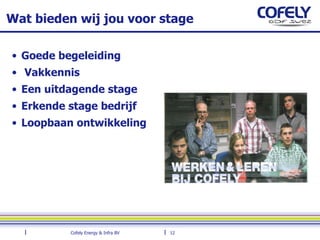Wat bieden wij jou voor stage Goede begeleiding Vakkennis Een uitdagende stage Erkende stage bedrijf Loopbaan ontwikkeling 