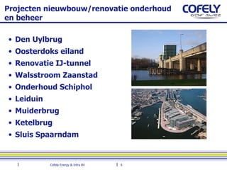 Projecten nieuwbouw/renovatie onderhoud en beheer Den Uylbrug Oosterdoks eiland Renovatie IJ-tunnel Walsstroom Zaanstad Onderhoud Schiphol Leiduin Muiderbrug Ketelbrug Sluis Spaarndam 