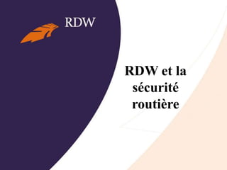RDW et la
sécurité
routière

 