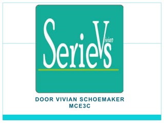 DOOR VIVIAN SCHOEMAKER
MCE3C
 
